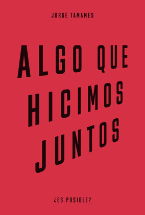 ALGO QUE HICIMOS JUNTOS (II PREMIO UTOPÍAS QUE CABEN EN EL BOE)