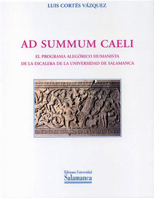 AD SUMMUM CAELI. EL PROGRAMA ALEGOTICO HUMANISTA DE LA ESCALERA DE LA UNIVERSIDA