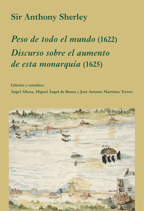 PESO DE TODO EL MUNDO (1622) / DISCURSO SOBRE EL AUMENTO DE ESTA MONARQUIA (1625)