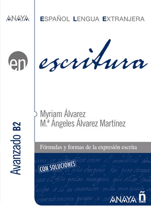 ESCRITURA. NIVEL AVANZADO B2. CON SOLUCIONES
