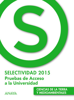 CIENCIAS TIERRA. PRUEBAS DE ACCESO A LA SELECTIVIDAD 2015 *** ANAYA **