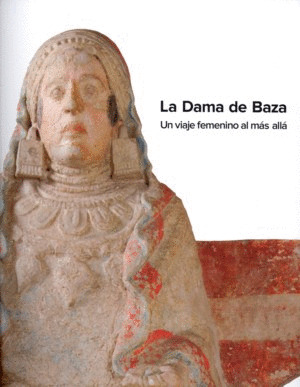 DAMA DE BAZA. LA. ACTAS DEL CONGRESO MUSEO ARQUEOLOGICO 2007
