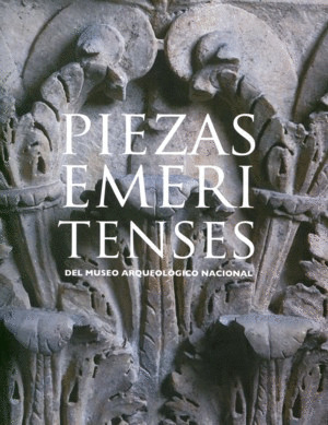 PIEZAS EMERITENSES DEL MUSEO ARQUEOLOGICO NACIONAL