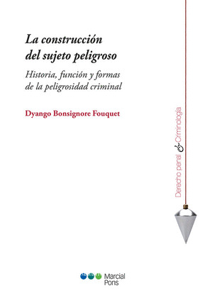 LA CONSTRUCCION DEL SUJETO PELIGROSO