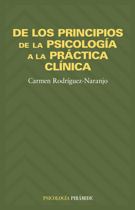DE LOS PRINCIPIOS DE LA PSICOLOGÍA A LA PRÁCTICA CLÍNICA