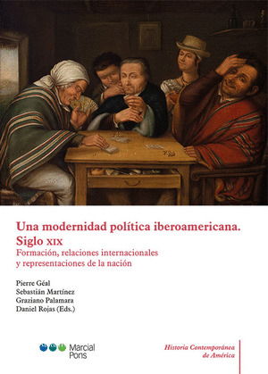 UNA MODERNIDAD POLITICA IBEROAMERICANA. FORMACIÓN, RELACIONES Y REPRESENTACIONES