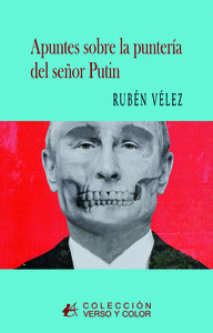 APUNTES SOBRE LA PUNTERÍA DEL SEÑOR PUTIN