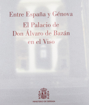 ENTRE ESPAÑA Y GENOVA. EL PALACIO DE DON ALVARO DE BAZAN EN EL VI