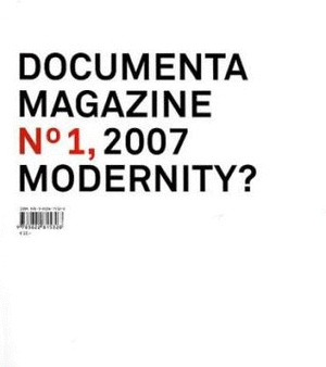 DOCUMENTA MAGAZINE, Nº 1, 2007 MODERNITY?