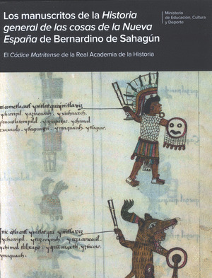 LOS MANUSCRITOS DE LA HISTORIA GENERAL DE LAS COSAS DE LA NUEVA ESPAÑA DE BERNAR