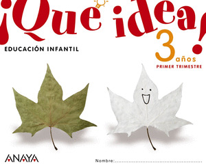 ¡QUÉ IDEA! 3 AÑOS. PRIMER TRIMESTRE.