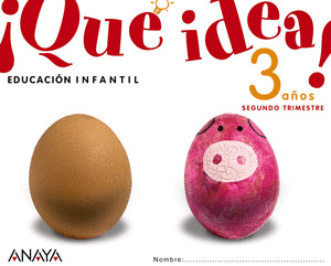¡QUÉ IDEA! 3 AÑOS. SEGUNDO TRIMESTRE.