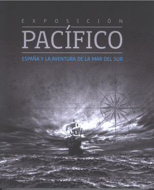 PACÍFICO: ESPAÑA Y LA AVENTURA DE LA MAR DEL SUR