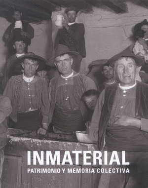 INMATERIAL. PATRIMONIO Y MEMORIA COLECTIVA