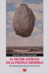 FACTOR CATOLICO EN LA POLITICA ESPAÑOLA, EL