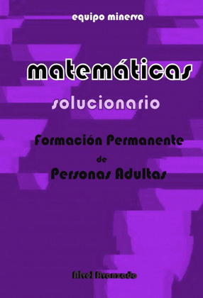 MATEMÁTICAS. FORMACIÓN PERMANENTE DE PERSONAS ADULTAS. SOLUC