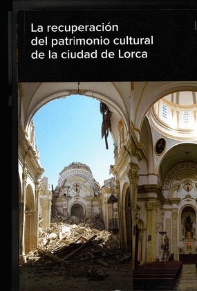 LA RECUPERACION DEL PATRIMONIO CULTURAL DE LA CIUDAD DE LORCA