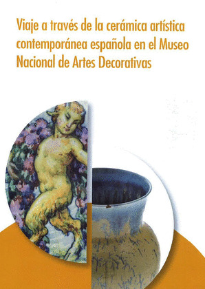VIAJE A TRAVES DE LA CERAMICA ARTISTICA CONTEMPORANEA ESPAÑOLA EN EL MUSEO NACIO