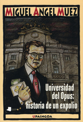 UNIVERSIDAD DEL OPUS: HISTORIA DE UN EXPOLIO