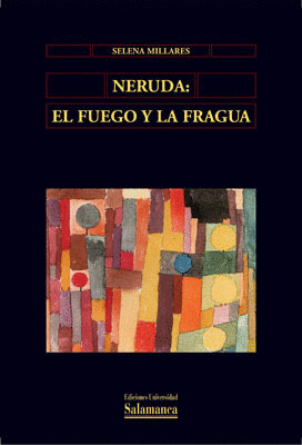 NERUDA: EL FUEGO Y LA FRAGUA