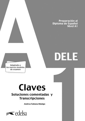 PREPARACION AL DELE A1. SOLUCIONES COMENTADAS Y TRANSCRIPCIONES