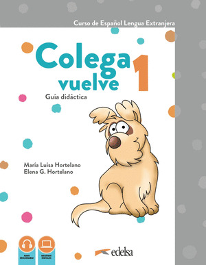 COLEGA VUELVE 1 (A1.1). GUIA DOCENTE DIGITAL