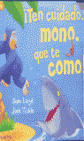TEN CUIDADO MONO QUE TE COMO