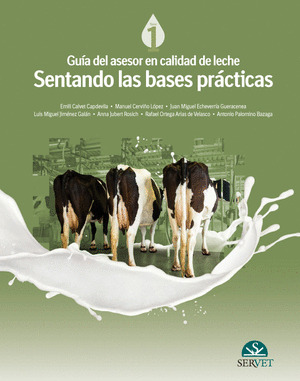 GUIA DEL ASESOR EN CALIDAD DE LECHE. SENTANDO LAS BASES PRACTICAS