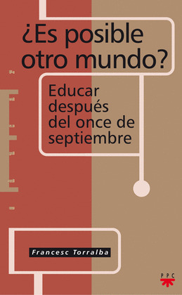 ES POSIBLE OTRO MUNDO? EDUCAR DESPUES DEL ONCE DE SEPTIEMBRE