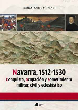 NAVARRA 1512-1530  CONQUISTA, OCUPACION Y SOMETIMIENTO