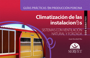 GUIAS PRACTICAS EN PRODUCCION PORCINA. CLIMATIZACION DE LAS INSTALACIONES. VOLUM