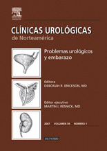 CLÍNICAS UROLÓGICAS DE NORTEAMÉRICA 2007, Nº 1: PROBLEMAS UROLÓGICOS Y EMBARAZO