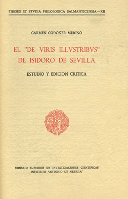 EL DE VIRIS ILLUSTRIBUS DE ISIDORO DE SEVILLA. ESTUDIO Y EDICION CRITICA