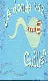 A DONDE VAS GUILLE