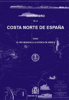 DERROTERO 1 DE LA COSTA NORTE DE ESPAÑA DESDE EL RÍO BIDASOA A LA ESTACA DE BARE