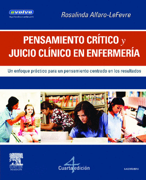 PENSAMIENTO CRITICO Y JUICIO CLINICO EN ENFERMERIA. UN ENFOQUE PRACTICO PARA UN