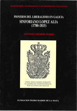 PIONEROS DO LIBERALISMO EN GALICIA: SINFORIANO LÓPEZ ALIÁ (1780-1815)