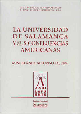 LA UNIVERSIDAD DE SALAMANCA Y SUS CONFLUENCIAS AMERICANAS. MISCELÁNEA ALFONSO IX