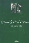 HENRI CARTIER-BRESSON. ¿DE QUIÉN SE TRATA?