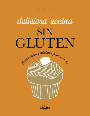 DELICIOSA COCINA SIN GLUTEN. NOGLU