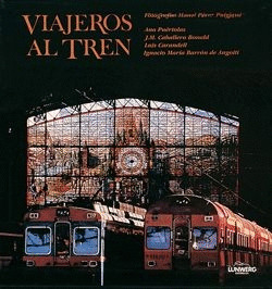 VIAJEROS AL TREN. CIEN AÑOS DE FOTOGRAFIA Y FERROCARRIL