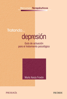 TRATANDO... DEPRESIÓN: GUÍA DE ACTUACIÓN PARA EL TRATAMIENTO PSICOLÓGICO