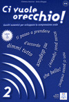 CI VUOLE ORECCHIO! 2. LIBRO+CD (LIVELLO A2-B1)