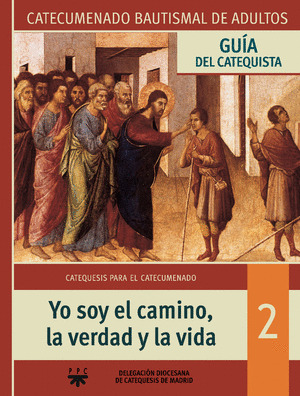 YO SOY EL CAMINO LA VERDAD Y LA VIDA - CATEQUESIS PARA EL CATECUMENADO