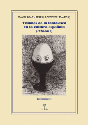 VISIONES DE LO FANTÁSTICO EN LA CULTURA ESPAÑOLA (1970-2012) (VOLUMEN II)
