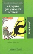 EL PAJARO QUE QUISO SER HERMOSO