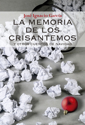 LA MEMORIA DE LOS CRISANTEMOS. Y OTROS CUENTOS DE NAVIDAD