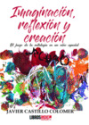 IMAGINACION, CREACION Y REFLEXION