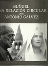 BUÑUEL, UNA RELACION CIRCULAR CON ANTONIO GALVEZ