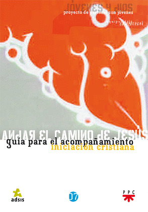 ANDAR EL CAMINO DE JESÚS. GUÍA PARA EL ACOMPAÑAMIENTO